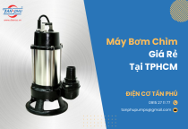 Máy Bơm Chìm Giá Rẻ TPHCM Máy Bơm Chìm Giá Rẻ TPHCM