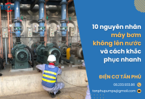 10 nguyên nhân máy bơm không lên nước và cách khắc phục nhanh