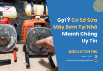 Gợi ý cơ sở sửa máy bơm tại nhà TP HCM nhanh chóng, uy tín Gợi ý cơ sở sửa máy bơm tại nhà TP HCM nhanh chóng, uy tín