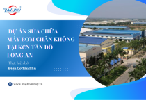 DỰ ÁN SỬA BƠM CHÂN KHÔNG KCN TÂN ĐÔ LONG AN DỰ ÁN SỬA BƠM CHÂN KHÔNG KCN TÂN ĐÔ LONG AN