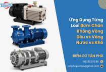 Ứng Dụng Từng Loại Bơm Chân Không Vòng Dầu vs Vòng Nước vs Khô