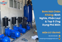 Bơm Hút Chân Không: Định Nghĩa, Phân Loại & Top 5 Ứng Dụng Phổ Biến
