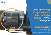 Cách Đọc Thông Số Kỹ Thuật Máy Bơm Hút Chân Không — m³/h, mbar, kW