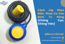 Cách Lắp Phao Điện, Phao Cơ Cho Bơm Tự Động (Chống Cạn, Chống Tràn) Cách Lắp Phao Điện, Phao Cơ Cho Bơm Tự Động (Chống Cạn, Chống Tràn)