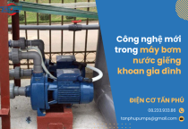 Công nghệ mới trong máy bơm nước giếng khoan gia đình Công nghệ mới trong máy bơm nước giếng khoan gia đình