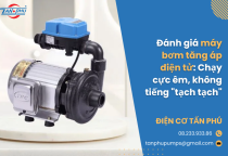 Đánh giá máy bơm tăng áp điện tử: Chạy cực êm, không tiếng "tạch tạch"