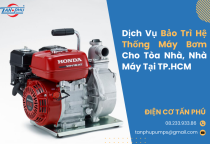 Dịch Vụ Bảo Trì Hệ Thống Máy Bơm Cho Tòa Nhà, Nhà Máy Tại TP.HCM Dịch Vụ Bảo Trì Hệ Thống Máy Bơm Cho Tòa Nhà, Nhà Máy Tại TP.HCM