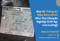Đọc Vị Thông Số Máy Bơm Nước Như Thợ Chuyên Nghiệp (Cột Áp, Lưu Lượng) Đọc Vị Thông Số Máy Bơm Nước Như Thợ Chuyên Nghiệp (Cột Áp, Lưu Lượng)