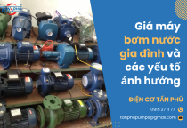 Giá máy bơm nước gia đình và các yếu tố ảnh hưởng Giá máy bơm nước gia đình và các yếu tố ảnh hưởng