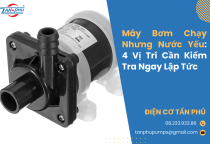 Máy Bơm Chạy Nhưng Nước Yếu: 4 Vị Trí Cần Kiểm Tra Ngay Lập Tức Máy Bơm Chạy Nhưng Nước Yếu: 4 Vị Trí Cần Kiểm Tra Ngay Lập Tức