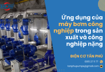 Máy bơm công nghiệp là gì? Ứng dụng trong sản xuất và công nghiệp nặng Máy bơm công nghiệp là gì? Ứng dụng trong sản xuất và công nghiệp nặng