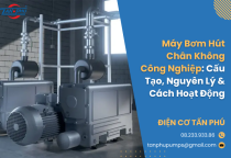 Máy Bơm Hút Chân Không Công Nghiệp: Cấu Tạo, Nguyên Lý & Cách Hoạt Động