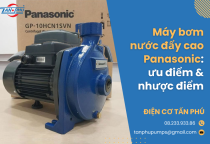 Máy bơm nước đẩy cao Panasonic: ưu điểm & nhược điểm