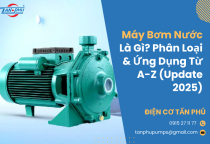 Máy Bơm Nước Là Gì? Phân Loại & Ứng Dụng Từ A-Z (Update 2025) Máy Bơm Nước Là Gì? Phân Loại & Ứng Dụng Từ A-Z (Update 2025)