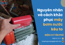 Nguyên nhân và cách khắc phục máy bơm nước kêu to Nguyên nhân và cách khắc phục máy bơm nước kêu to