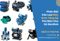 Phân biệt các loại máy bơm tăng áp phổ biến cho hộ gia đình Phân biệt các loại máy bơm tăng áp phổ biến cho hộ gia đình