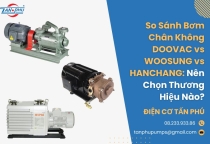 So Sánh DOOVAC vs WOOSUNG vs HANCHANG: Nên Chọn Hãng Nào?