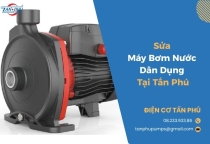 Sửa Máy Bơm Nước Dân Dụng Tại Tấn Phú