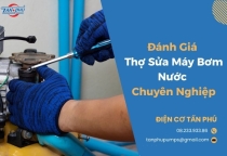 Đánh Giá Thợ Sửa Máy Bơm Nước Chuyên Nghiệp