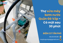 Thợ sửa máy bơm nước Quận Gò Vấp - Có mặt sau 30 phút