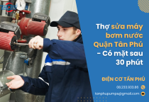Thợ sửa máy bơm nước Quận Tân Phú - Có mặt sau 30 phút
