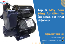 Top 5 Máy Bơm Tăng Áp Điện Tử Êm Nhất, Tốt Nhất Hiện Nay Top 5 Máy Bơm Tăng Áp Điện Tử Êm Nhất, Tốt Nhất Hiện Nay
