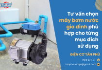 Tư vấn chọn máy bơm nước gia đình phù hợp cho từng mục đích sử dụng Tư vấn chọn máy bơm nước gia đình phù hợp cho từng mục đích sử dụng