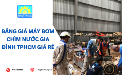 Bảng Giá Máy Bơm Chìm Nước Gia Đình TPHCM Giá Rẻ