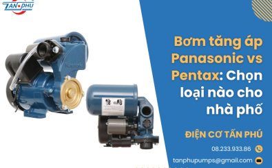 Bơm tăng áp Panasonic vs Pentax: Chọn loại nào cho nhà phố