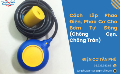Cách Lắp Phao Điện, Phao Cơ Cho Bơm Tự Động (Chống Cạn, Chống Tràn)