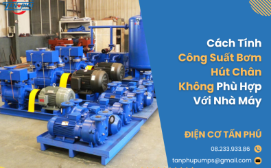 Cách Tính Công Suất Bơm Hút Chân Không Phù Hợp Với Nhà Máy