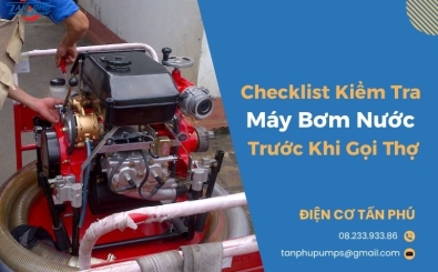 Checklist Kiểm Tra Máy Bơm Nước Trước Khi Gọi Thợ