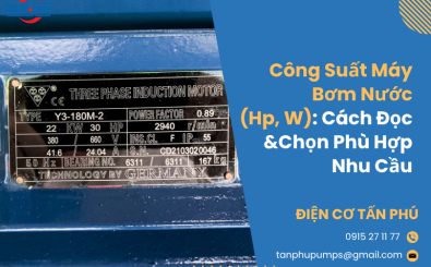 Công Suất Máy Bơm Nước (Hp, W): Cách Đọc & Chọn Phù Hợp Nhu Cầu