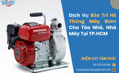 Dịch Vụ Bảo Trì Hệ Thống Máy Bơm Cho Tòa Nhà, Nhà Máy Tại TP.HCM