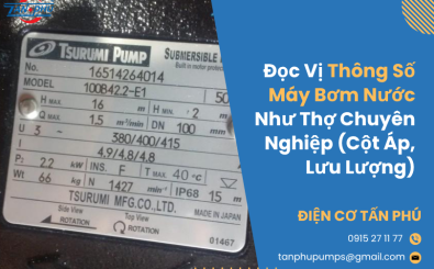 Đọc Vị Thông Số Máy Bơm Nước Như Thợ Chuyên Nghiệp (Cột Áp, Lưu Lượng)