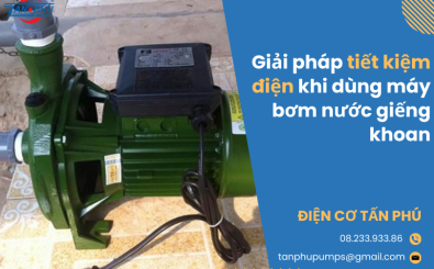 Giải pháp tiết kiệm điện khi dùng máy bơm nước giếng khoan