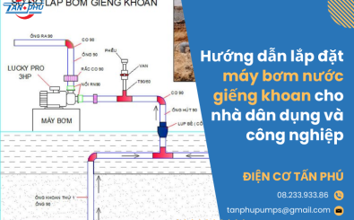 Hướng dẫn lắp đặt máy bơm nước giếng khoan cho nhà dân dụng và công nghiệp