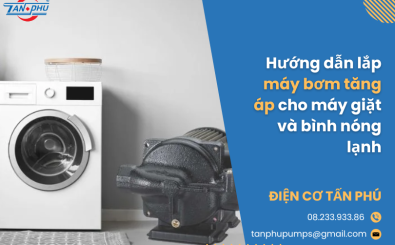 Hướng dẫn lắp máy bơm tăng áp cho máy giặt và bình nóng lạnh