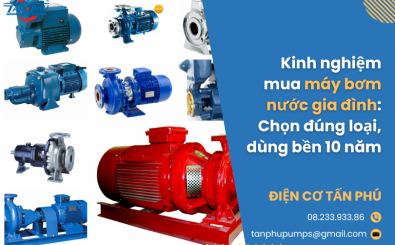 Kinh nghiệm mua máy bơm nước gia đình: Chọn đúng loại, dùng bền 10 năm