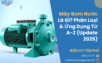 Máy Bơm Nước Là Gì? Phân Loại & Ứng Dụng Từ A-Z (Update 2025)