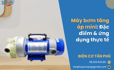 Máy bơm tăng áp mini: Đặc điểm & ứng dụng thực tế