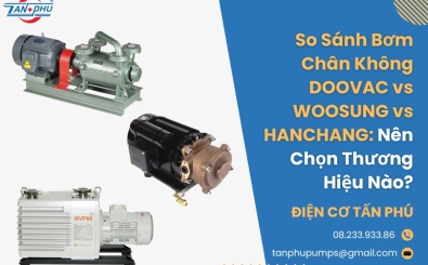 So Sánh DOOVAC vs WOOSUNG vs HANCHANG: Nên Chọn Hãng Nào?