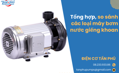 Tổng hợp, so sánh các loại máy bơm nước giếng khoan