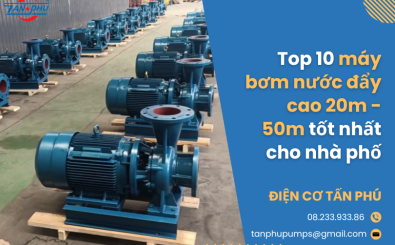 Top 10 máy bơm nước đẩy cao 20m - 50m tốt nhất cho nhà phố