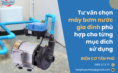 Tư vấn chọn máy bơm nước gia đình phù hợp cho từng mục đích sử dụng