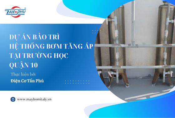 DỰ ÁN BẢO TRÌ HỆ THỐNG BƠM TĂNG ÁP TRƯỜNG HỌC QUẬN 10