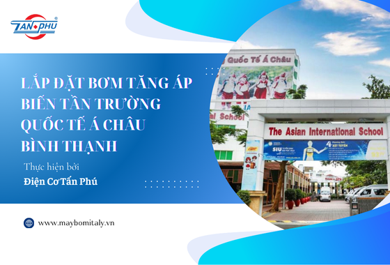 LẮP ĐẶT BƠM TĂNG ÁP BIẾN TẦN TRƯỜNG QUỐC TẾ Á CHÂU - BÌNH THẠNH