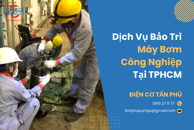 Dịch Vụ Bảo Trì Máy Bơm Công Nghiệp TPHCM