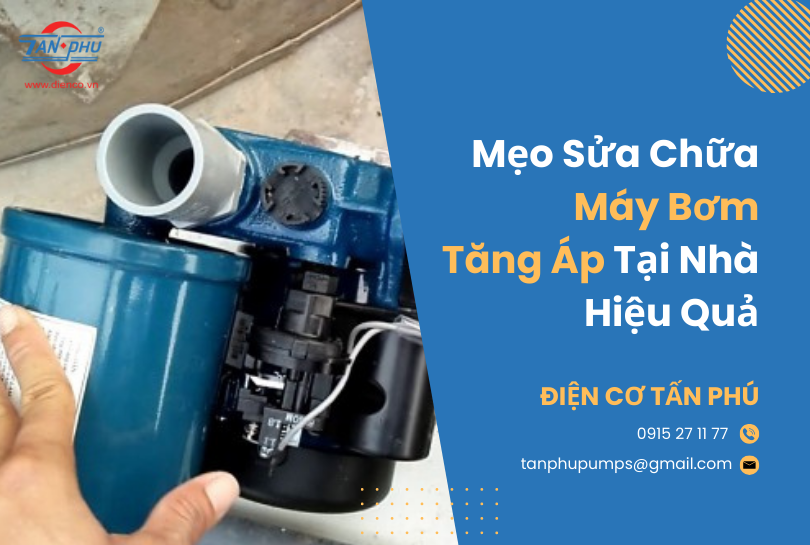 Mẹo Sửa Chữa Máy Bơm Tăng Áp Tại Nhà Hiệu Quả