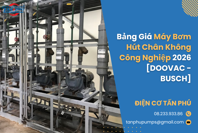 Bảng Giá Máy Bơm Hút Chân Không Công Nghiệp 2026 [DOOVAC - BUSCH]